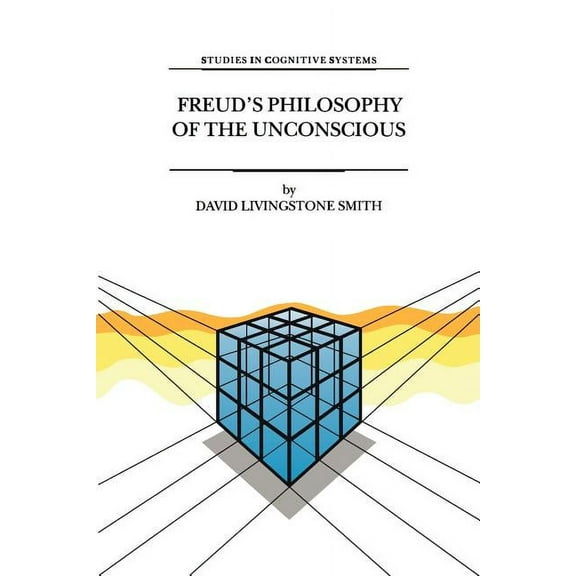 Studies in Cognitive Systems Freud's Philosophy of the Unconscious, Book 23, (Paperback)