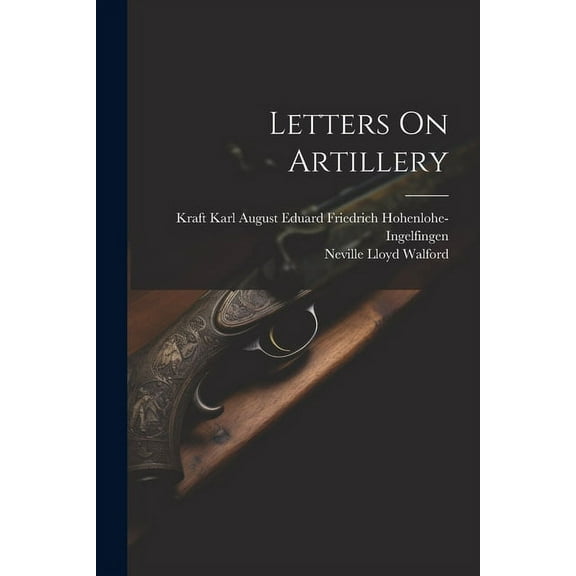 Letters On Artillery, (Paperback)