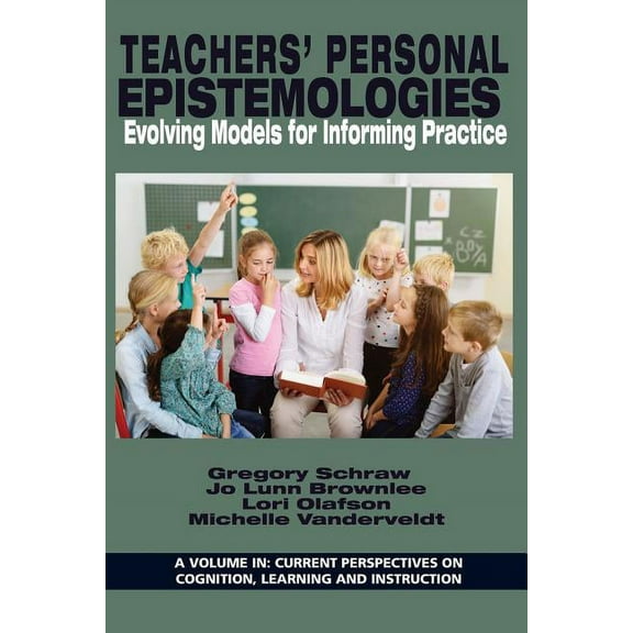 Current Perspectives on Cognition, Learning: Teachers' Personal Epistemologies: Evolving Models for Informing Practice (Paperback)