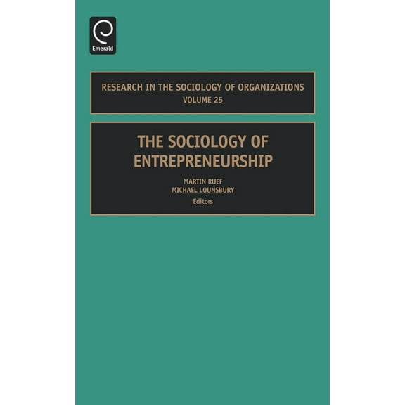 Research in the Sociology of Organizatio The Sociology of Entrepreneurship, Book 25, (Hardcover)