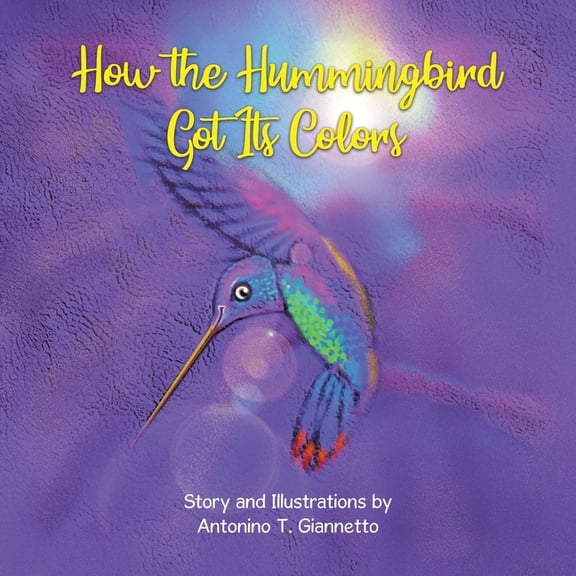 How the Hummingbird Got Its Colors, (Paperback)