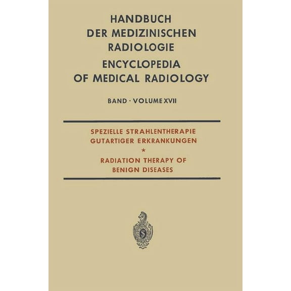 Medical Radiology Spezielle Strahlentherapie Gutartiger Erkrankungen: Radiation Therapy of Benign Diseases, Book 17, (Paperback)