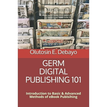 Germ Digital Publishing 101: Introduction to Basic+Advanced Methods of Kindle eBook Publishing (Paperback)