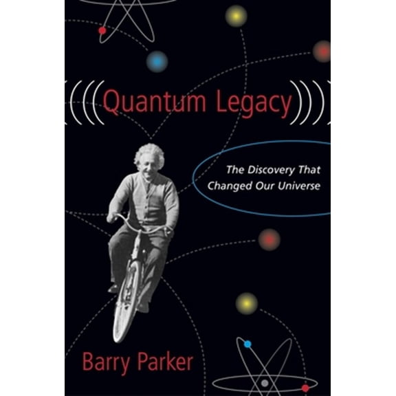 Pre-Owned Quantum Legacy : The Discovery That Changed the Universe (Hardcover)