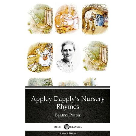 Beatrix Potter Victorian Nursery - Appley Dapply’s Nursery Rhymes by Beatrix Potter - Delphi Classics (Illustrated) - eBook