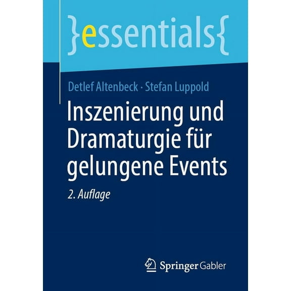 Essentials Inszenierung Und Dramaturgie Für Gelungene Events, (Paperback)