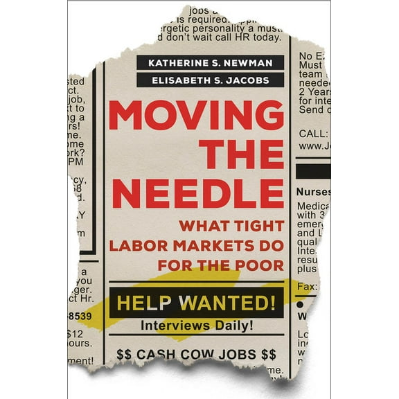 Moving the Needle: What Tight Labor Markets Do for the Poor, (Hardcover)