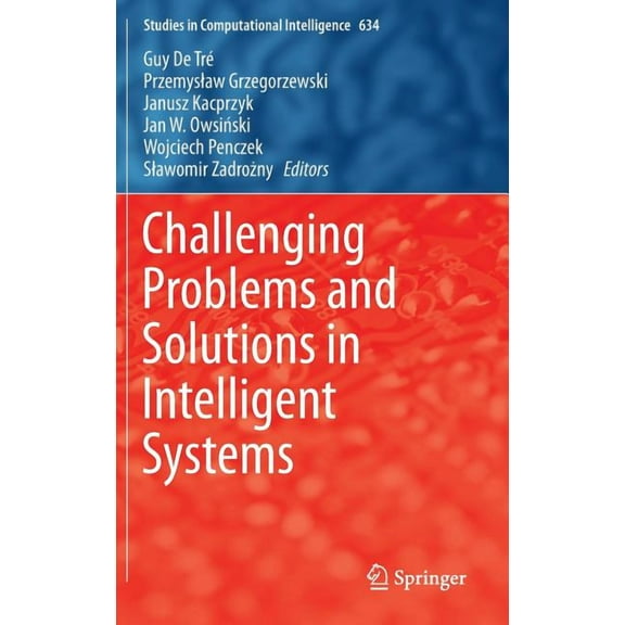 Studies in Computational Intelligence Challenging Problems and Solutions in Intelligent Systems, Book 634, (Hardcover)