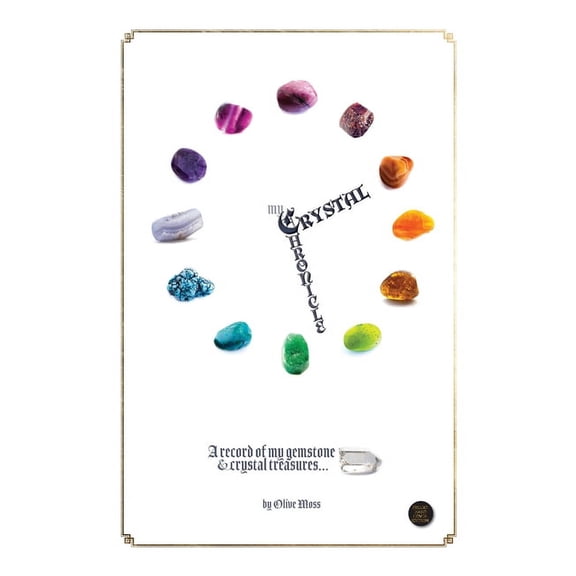 My Crystal Chronicle: A record of my Gemstone and Crystal Treasures, (Hardcover)