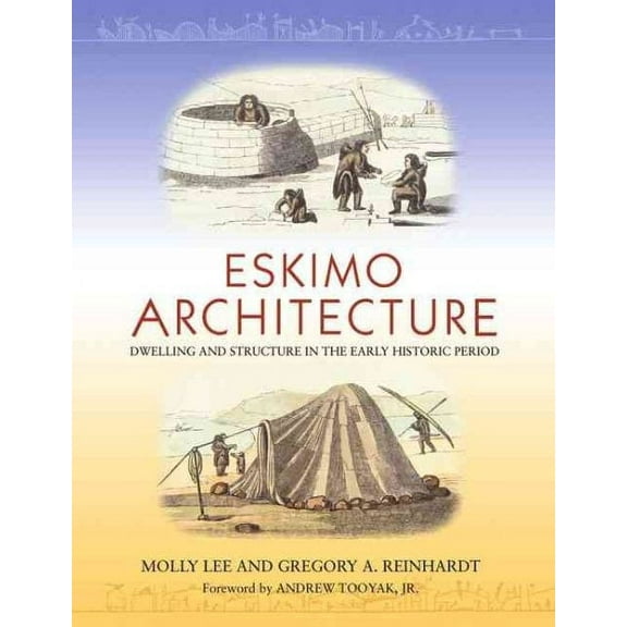 Eskimo Architecture : Dwelling and Structure in the Early Historic Period (Paperback)