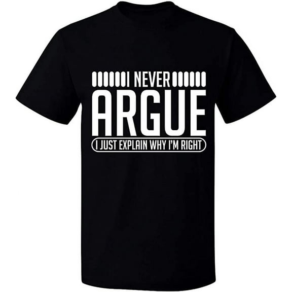 Unisex T-Shirt, I Never Argue, Slim Fit, Short Sleeve Sweater - Black Small