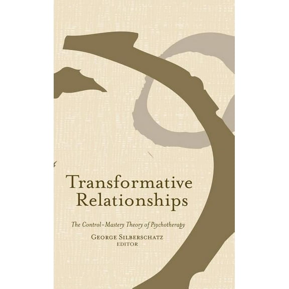 Transformative Relationships: The Control Mastery Theory of Psychotherapy, (Hardcover)