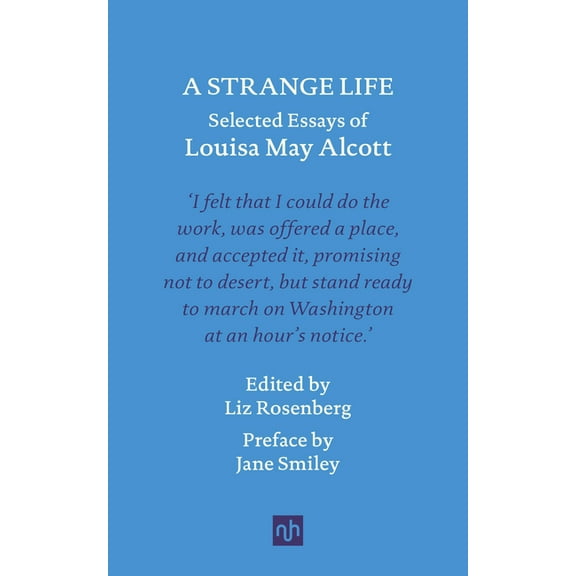 A Strange Life: Selected Essays of Louisa May Alcott, (Hardcover)