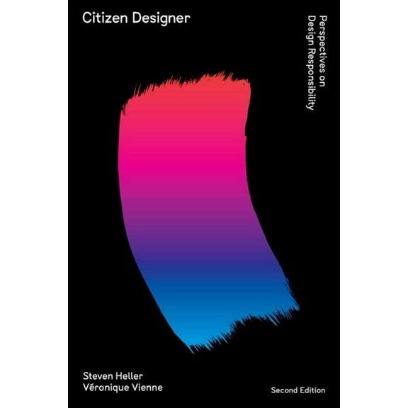 Citizen Designer: Perspectives on Design Responsibility, (Paperback)