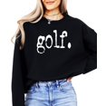 thumbnail image 2 of Golf Distressed Type Sweatshirt for Men and Women Golfer Style Pullover for Adult Black Sweatshirt Adult X-Large, 2 of 4