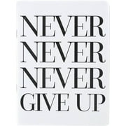 Teresa Collins Designer Notebook 6"X8"-Never Never Give Up