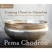 Coming Closer to Ourselves : Making Everything the Path of Awakening (CD-Audio)