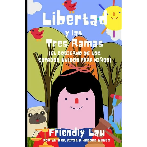 Libertad y las Tres Ramas : ¡EL Gobierno de los Estados Unidos para Niños! (Paperback)