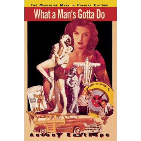 Pre-Owned What a Man's Gotta Do: The Masculine Myth in Popular Culture (Paperback) 0415906385 9780415906388