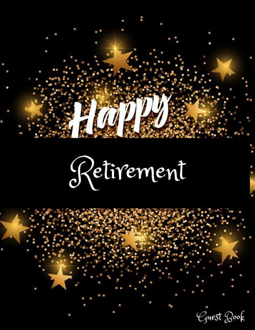 Happy Retirement Guest Book Message Book Memory Keepsake Best Wishes for Family and Friends to Write In with Gift Log Retirement Party