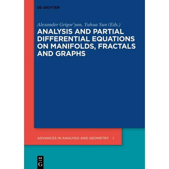 Advances in Analysis and Geometry Analysis and Partial Differential Equations on Manifolds, Fractals and Graphs, Book 3, (Hardcover)
