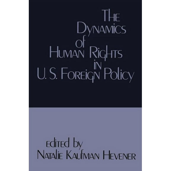 The Dynamics of Human Rights in United States Foreign Policy, (Hardcover)