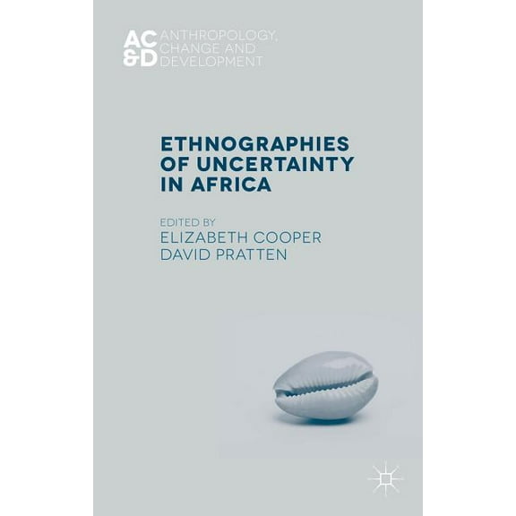 Anthropology, Change, and Development Ethnographies of Uncertainty in Africa, (Hardcover)