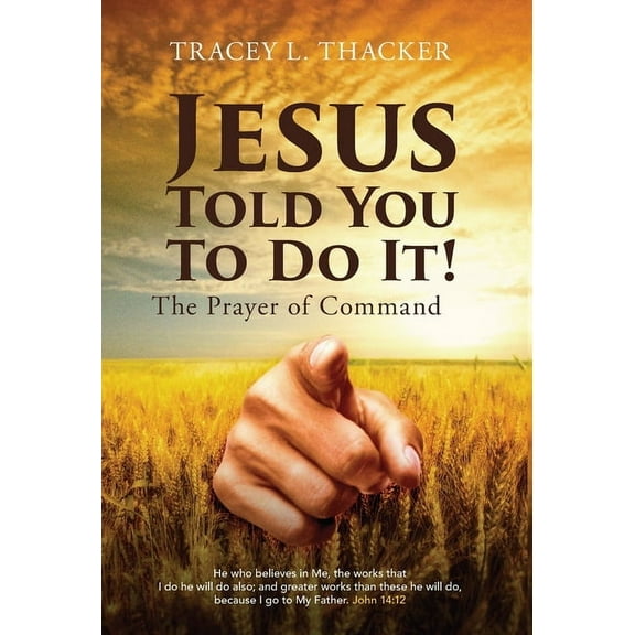 Jesus Told You To Do It! : The Prayer of Command (Hardcover)