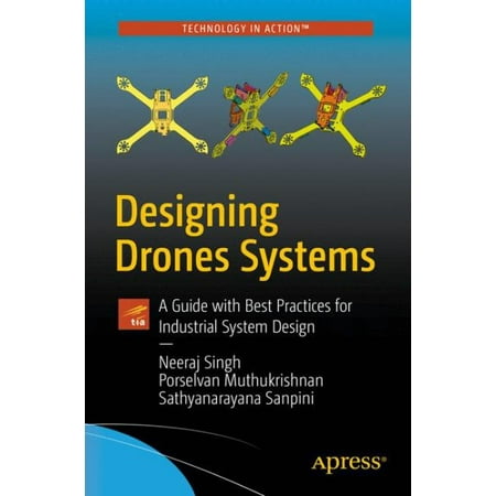 Designing Drone Systems : A Guide with Best Practices for Industrial System (Industrial Refrigeration Best Practices Guide)