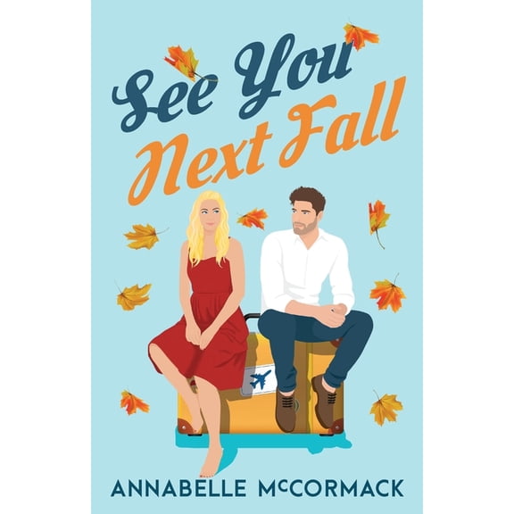 Wanderlust Contemporary Romance See You Next Fall: A Friends to Lovers Romance, Book 1, (Paperback)