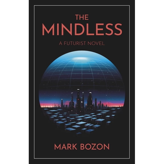 The Mindless: A Futurist Novel, (Paperback)