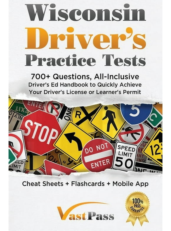 Wisconsin Driver's Practice Tests : 700+ Questions, All-Inclusive Driver's Ed Handbook to Quickly achieve your Driver's License or Learner's Permit (Cheat Sheets + Digital Flashcards + Mobile App) (Paperback)