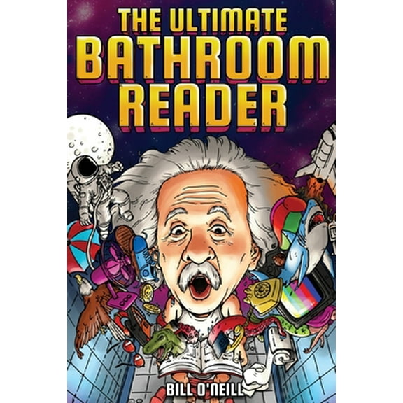 Pre-Owned The Ultimate Bathroom Reader: Interesting Stories, Fun Facts and Just Crazy Weird Stuff to Keep You Entertained on the Throne! (Perfect Gag Gift) (Paperback) 1648450806 9781648450808