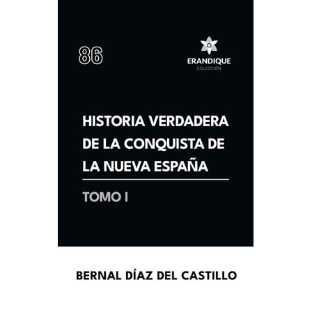 Historia verdadera de la conquista de la Nueva EspaÃ±a (Tomo I), (Hardcover)