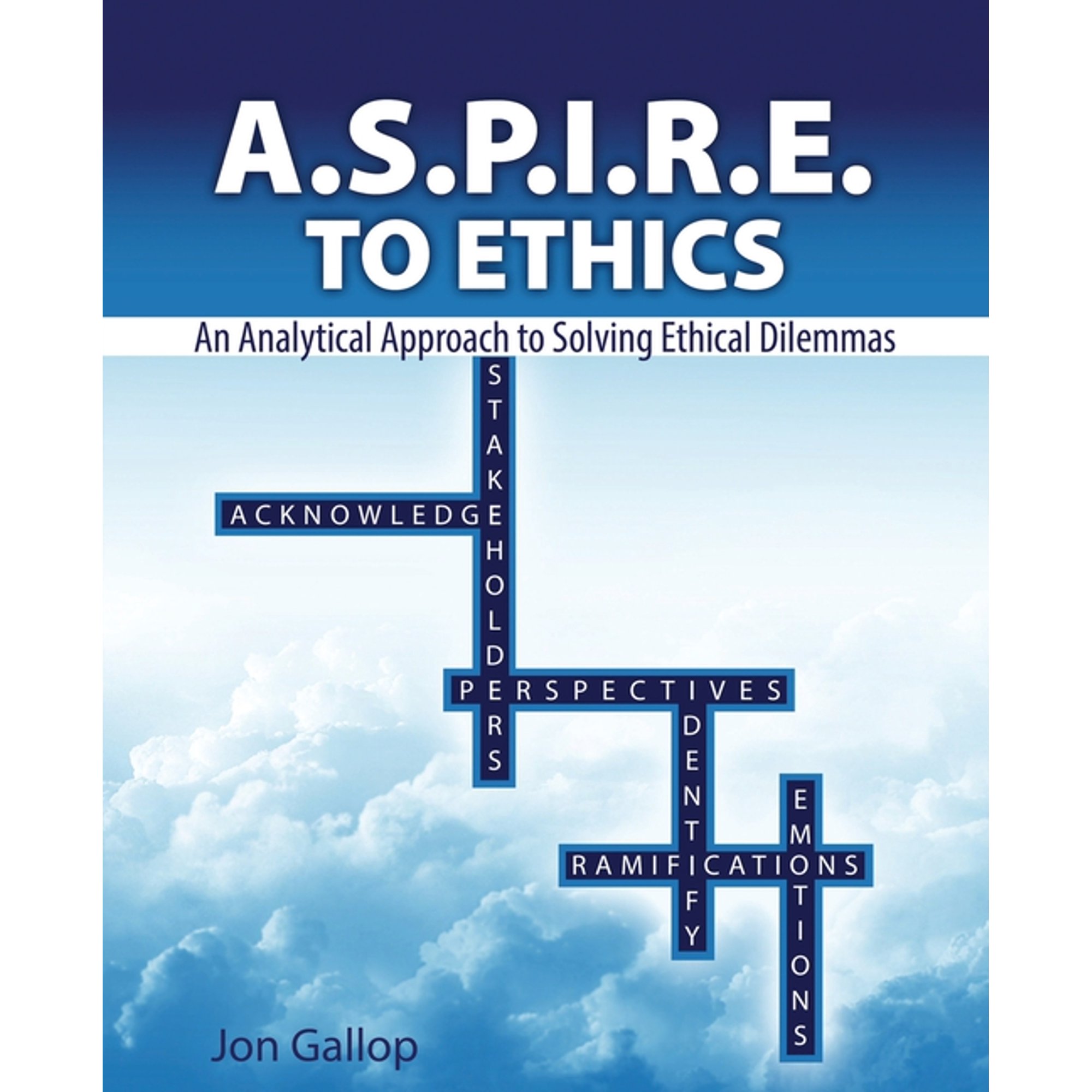 A.S.P.I.R.E. to Ethics: An Analytical Approach to Solving Ethical Dilemmas (Paperback)