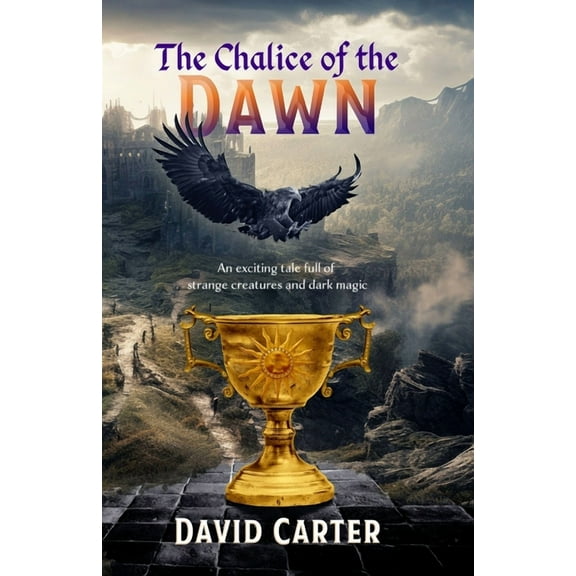 Falconia Trilogy The Chalice of the Dawn: An exciting tale full of strange creatures and dark magic, Book 2, (Paperback)
