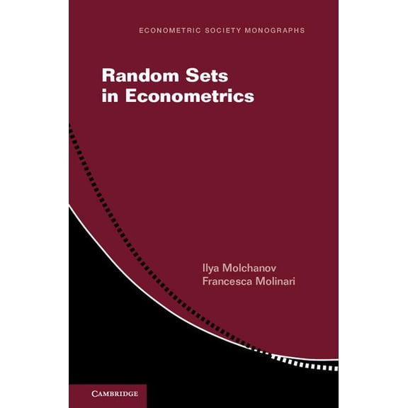 Econometric Society Monographs Random Sets in Econometrics, Book 60, (Hardcover)