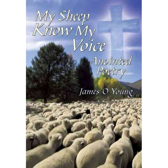 My Sheep Know My Voice: Anointed Poetry (Hardcover)