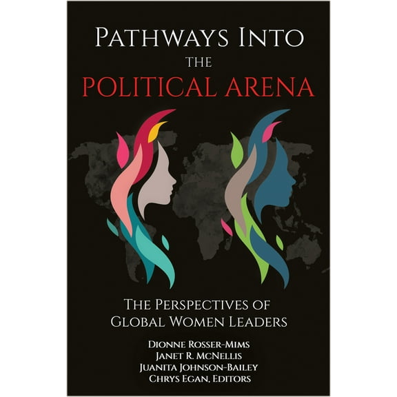 Pathways Into the Political Arena: The Perspectives of Global Women Leaders, (Hardcover)