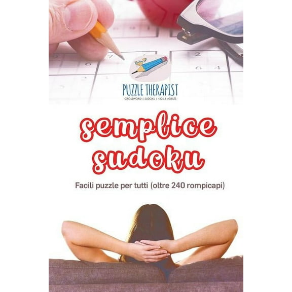Semplice Sudoku Facili puzzle per tutti (oltre 240 rompicapi) (Paperback)