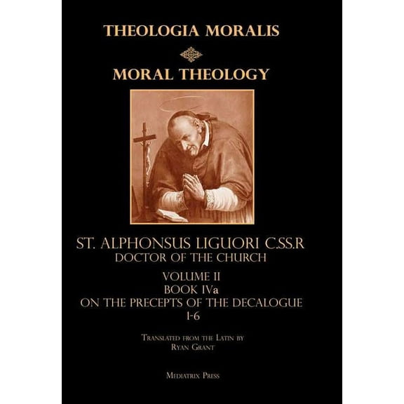 Moral Theology Volume II: Book IVa on the Precepts of the Decalogue (Hardcover)