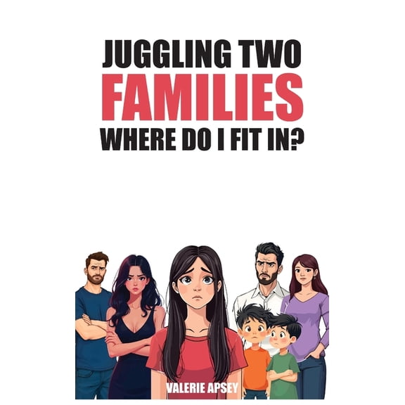 Juggling Two Families Where do I fit in?, (Hardcover)