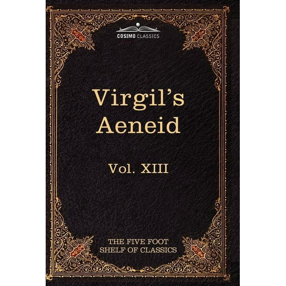 Aeneid: The Five Foot Shelf of Classics, Vol. XIII (in 51 Volumes) (Hardcover)