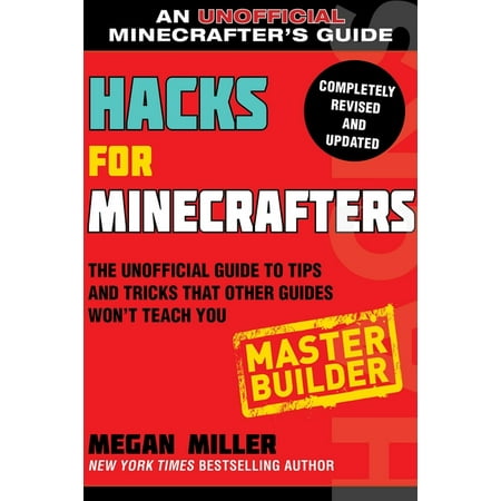 Hacks for Minecrafters: Master Builder : The Unofficial Guide to Tips and Tricks That Other Guides Won't Teach You (Paperback)