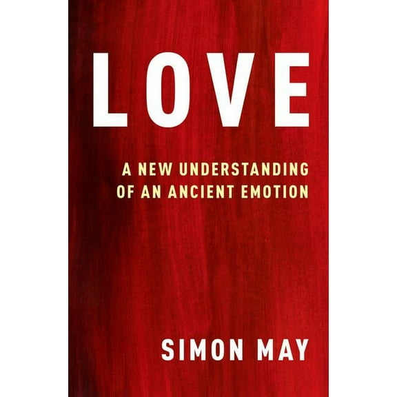 Love: A New Understanding of an Ancient Emotion, (Paperback)