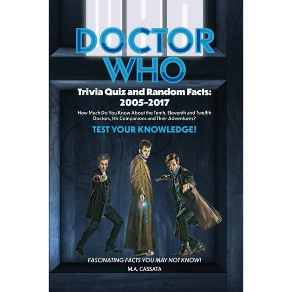 Doctor Who Trivia Quiz and Random Facts: 2005-2017, (Paperback)
