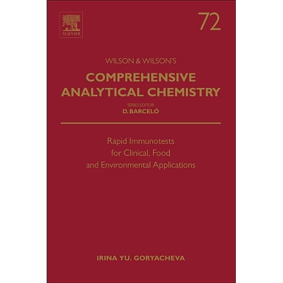 Wilson & Wilson's Comprehensive Analytic Rapid Immunotests for Clinical, Food and Environmental Applications: Volume 72, Book 72, (Hardcover)
