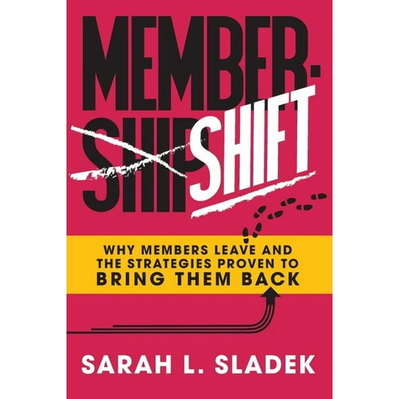 MemberShift: Why Members Leave Associations and the Strategies Proven to Bring Them Back, (Paperback)