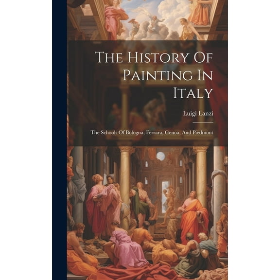 The History Of Painting In Italy (Hardcover)