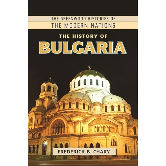 Greenwood Histories of the Modern Nation The History of Bulgaria, (Hardcover)